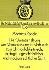 bokomslag Die Garantiehaftung Des Vermieters Und Ihr Verhaeltnis Zum Unmoeglichkeitsrecht in Dogmengeschichtlicher Und Modernrechtlicher Sicht