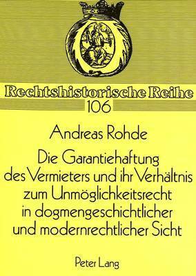 bokomslag Die Garantiehaftung Des Vermieters Und Ihr Verhaeltnis Zum Unmoeglichkeitsrecht in Dogmengeschichtlicher Und Modernrechtlicher Sicht