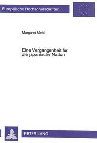 bokomslag Eine Vergangenheit fuer die japanische Nation