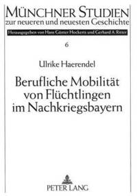 bokomslag Berufliche Mobilitaet Von Fluechtlingen Im Nachkriegsbayern