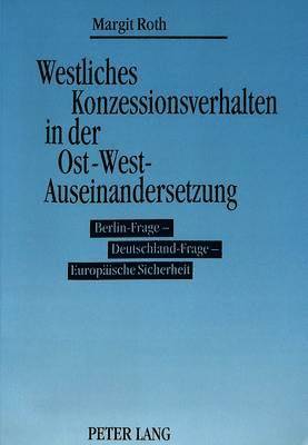 Westliches Konzessionsverhalten in Der Ost-West-Auseinandersetzung 1