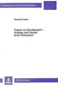 bokomslag Frauen Zur Bundeswehr - Analyse Und Verlauf Einer Diskussion