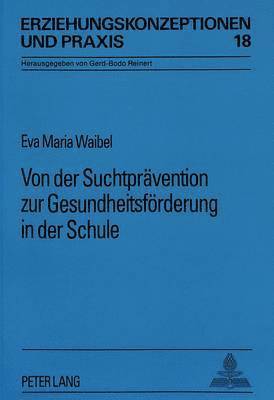 bokomslag Von Der Suchtpraevention Zur Gesundheitsfoerderung in Der Schule