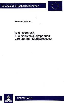 Simulation Und Funktionsfaehigkeitspruefung Verbundener Marktprozesse 1