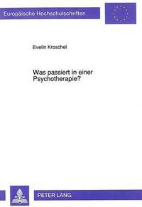 bokomslag Was Passiert in Einer Psychotherapie?