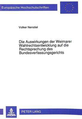 Die Auswirkungen Der Weimarer Wahlrechtsentwicklung Auf Die Rechtsprechung Des Bundesverfassungsgerichts 1