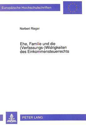 Ehe, Familie Und Die (Verfassungs-) Widrigkeiten Des Einkommensteuerrechts 1