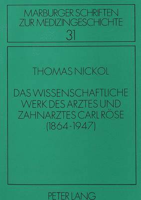 Das Wissenschaftliche Werk Des Arztes Und Zahnarztes Carl Roese 1