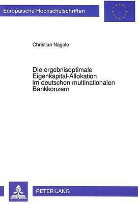 bokomslag Die Ergebnisoptimale Eigenkapital-Allokation Im Deutschen Multinationalen Bankkonzern