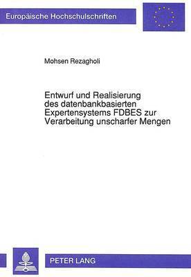 Entwurf Und Realisierung Des Datenbankbasierten Expertensystems Fdbes Zur Verarbeitung Unscharfer Mengen 1