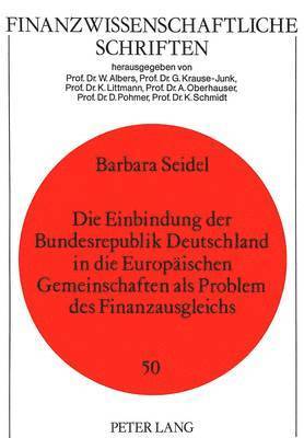 Die Einbindung Der Bundesrepublik Deutschland in Die Europaeischen Gemeinschaften ALS Problem Des Finanzausgleichs 1