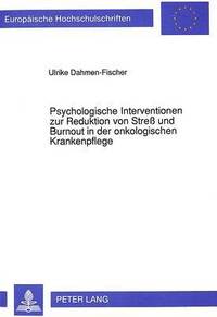 bokomslag Psychologische Interventionen Zur Reduktion Von Stre Und Burnout in Der Onkologischen Krankenpflege