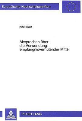 bokomslag Absprachen Ueber Die Verwendung Empfaengnisverhuetender Mittel