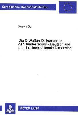 Die C-Waffen-Diskussion in Der Bundesrepublik Deutschland Und Ihre Internationale Dimension 1