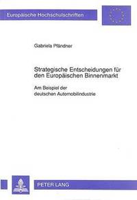 bokomslag Strategische Entscheidungen Fuer Den Europaeischen Binnenmarkt