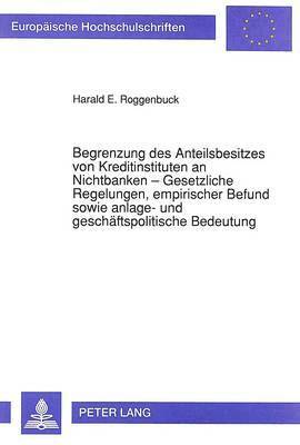 bokomslag Begrenzung Des Anteilsbesitzes Von Kreditinstituten an Nichtbanken - Gesetzliche Regelungen, Empirischer Befund Sowie Anlage- Und Geschaeftspolitische Bedeutung