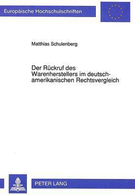 bokomslag Der Rueckruf Des Warenherstellers Im Deutsch-Amerikanischen Rechtsvergleich