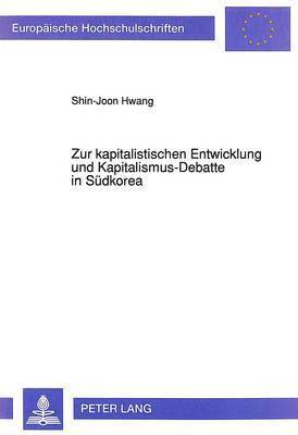 bokomslag Zur Kapitalistischen Entwicklung Und Kapitalismus-Debatte in Suedkorea