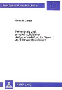 bokomslag Kommunale Und Privatwirtschaftliche Aufgabenverteilung Im Bereich Der Elektrizitaetswirtschaft