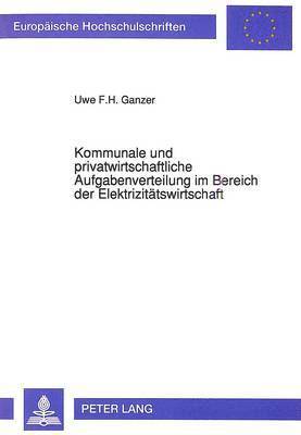 Kommunale Und Privatwirtschaftliche Aufgabenverteilung Im Bereich Der Elektrizitaetswirtschaft 1