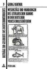 bokomslag Wesenszuege Und Wandlungen Des Literarischen Kanons in Den Deutschen Volksschullesebuechern
