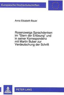 Anna Elisabeth Bauer - Rosenzweigs Sprachdenken Im «Stern Der Erloesung» Und in Seiner Korrespondenz Mit Martin Buber Zur Verdeutschung Der Schrift, Häftad