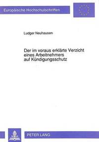 bokomslag Der Im Voraus Erklaerte Verzicht Eines Arbeitnehmers Auf Kuendigungsschutz