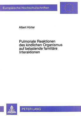 bokomslag Pulmonale Reaktionen Des Kindlichen Organismus Auf Belastende Familiaere Interaktionen