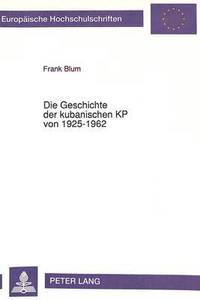 bokomslag Die Geschichte Der Kubanischen Kp Von 1925-1962