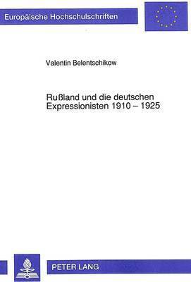 bokomslag Rußland Und Die Deutschen Expressionisten 1910 - 1925