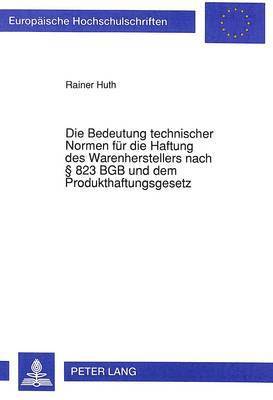 Die Bedeutung Technischer Normen Fuer Die Haftung Des Warenherstellers Nach  823 Bgb Und Dem Produkthaftungsgesetz 1