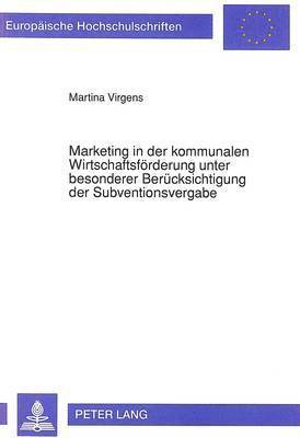 bokomslag Marketing in Der Kommunalen Wirtschaftsfoerderung Unter Besonderer Beruecksichtigung Der Subventionsvergabe