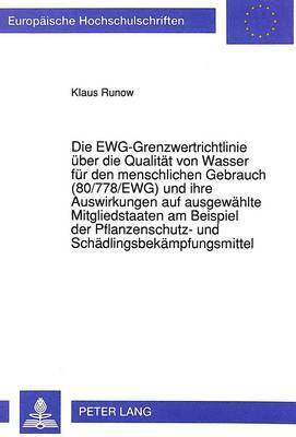 bokomslag Die Ewg-Grenzwertrichtlinie Ueber Die Qualitaet Von Wasser Fuer Den Menschlichen Gebrauch (80/778/Ewg) Und Ihre Auswirkungen Auf Ausgewaehlte Mitgliedstaaten Am Beispiel Der Pflanzenschutz- Und