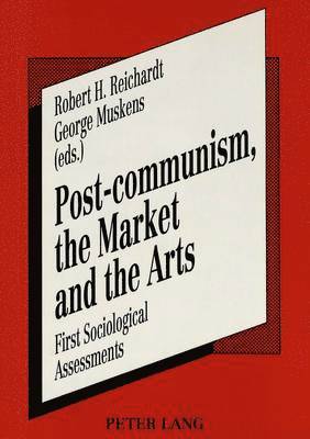 Robert H. Reichardt, George Muskens - Post-communism, the Market and the Arts, Häftad