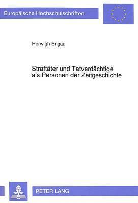 bokomslag Straftaeter Und Tatverdaechtige ALS Personen Der Zeitgeschichte