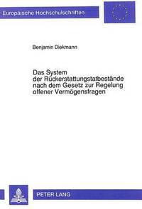 bokomslag Das System Der Rueckerstattungstatbestaende Nach Dem Gesetz Zur Regelung Offener Vermoegensfragen