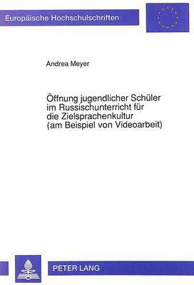 bokomslag Oeffnung Jugendlicher Schueler Im Russischunterricht Fuer Die Zielsprachenkultur (Am Beispiel Von Videoarbeit)