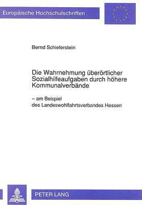 bokomslag Die Wahrnehmung Ueberoertlicher Sozialhilfeaufgaben Durch Hoehere Kommunalverbaende