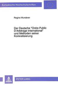 bokomslag Der Deutsche Ordre Public d'Arbitrage International Und Methoden Seiner Konkretisierung