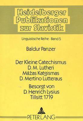 bokomslag Der Kleine Catechismus D.M. Lutheri- Mzas Katgismas D. Mertino Lutteraus- Besorgt Von D. Henrich Lysius, Tillsitt 1719