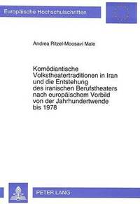 bokomslag Komoediantische Volkstheatertraditionen in Iran Und Die Entstehung Des Iranischen Berufstheaters Nach Europaeischem Vorbild Von Der Jahrhundertwende Bis 1978