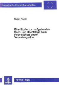 bokomslag Eine Studie Zur Magebenden Sach- Und Rechtslage Beim Rechtsschutz Gegen Verwaltungsakte