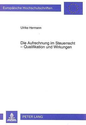 Die Aufrechnung Im Steuerrecht - Qualifikation Und Wirkungen 1