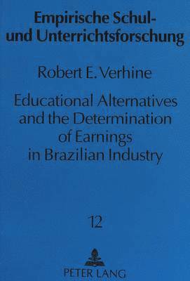 Robert E. Verhine, Robert Verhine, Manfred Herbig - Educational Alternatives and the Determination of Earnings in Brazilian Industry, Häftad