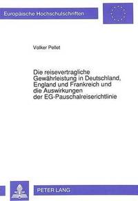 bokomslag Die Reisevertragliche Gewaehrleistung in Deutschland, England Und Frankreich Und Die Auswirkungen Der Eg-Pauschalreiserichtlinie