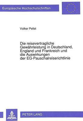 bokomslag Die Reisevertragliche Gewaehrleistung in Deutschland, England Und Frankreich Und Die Auswirkungen Der Eg-Pauschalreiserichtlinie