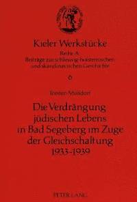 bokomslag Die Verdraengung Juedischen Lebens in Bad Segeberg Im Zuge Der Gleichschaltung 1933-1939