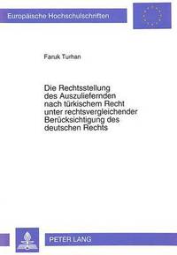 bokomslag Die Rechtsstellung Des Auszuliefernden Nach Tuerkischem Recht Unter Rechtsvergleichender Beruecksichtigung Des Deutschen Rechts