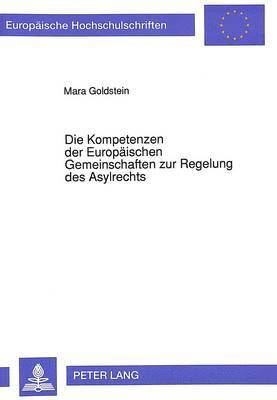 Die Kompetenzen Der Europaeischen Gemeinschaften Zur Regelung Des Asylrechts 1