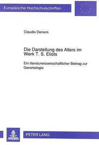 bokomslag Die Darstellung Des Alters Im Werk T. S. Eliots